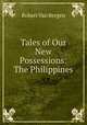 Tales of Our New Possessions: The Philippines, Robert Van Bergen 