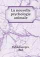 La nouvelle psychologie animale, Bohn, Georges, 1868- 