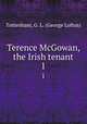 Terence McGowan, the Irish tenant. 1, Tottenham, G. L. (George Loftus) 