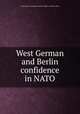 West German and Berlin confidence in NATO, United States. American Embassy. Office of Public Affairs 