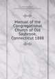 Manual of the Congregational Church of Old Saybrook, Connecticut 1888, Old Saybrook, Connecticut. Congregational Church 