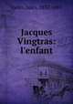 Jacques Vingtras: l`enfant, 