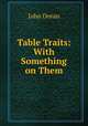 Table Traits: With Something on Them, Doran, Dr. (John), 1807-1878 