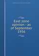East zone opinion - as of September 1956, United States. American Embassy. Office of Public Affairs 
