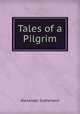Tales of a Pilgrim, Alexander Sutherland 