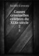 Causes criminelles clbres du XIXe sicle. 2, 