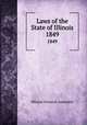 Laws of the State of Illinois. 1849, Illinois General Assembly 