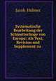 Systematische Bearbeitung der Schmetterlinge von Europa: Als Text, Revision und Supplement zu ., 