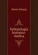 Syllepsilogia historico-medica, Martin Schurig 