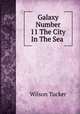 Galaxy Number 11 The City In The Sea, Wilson Tucker 