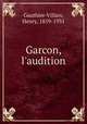 Garcon, l`audition, Gauthier-Villars, Henry, 1859-1931 