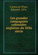 Les grandes compagnies coloniales anglaises du XIXe sicle, Carton de Wiart, Edmond, 1876- 
