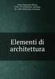 Elementi di architettura, Preti, Francesco Maria, 1701-1774,Testolini, Gaetano, fl. 1760-1818,Gatti, Giovanni 