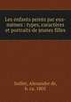 Les enfants peints par eux-mmes : types, caractres et portraits de jeunes filles, Saillet, Alexandre de, b. ca. 1805 