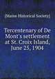 Tercentenary of De Mont`s settlement at St. Croix Island, June 25, 1904, [Maine Historical Society] 