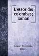 L`essor des colombes; roman, Alanic, Mathilde, 1864- 