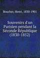 Souvenirs d`un Parisien pendant la Sconde Rpublique (1830-1852), Boucher, Henri, 1830-1901 