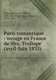 Paris romantique : voyage en France de Mrs. Trollope (avril-Juin 1835), Trollope, Frances Milton, 1780-1863,Boulenger, Jacques, 1879-1944 