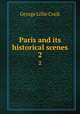 Paris and its historical scenes. 2, George L. Craik 