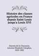 Histoire des classes agricoles en France depuis Saint Louis jusqu`a Louis XVI, 