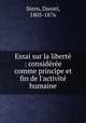 Essai sur la libert : considre comme principe et fin de l`activit humaine, Stern, Daniel, 1805-1876 