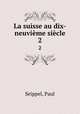 La suisse au dix-neuvime sicle. 2, Seippel, Paul 