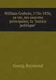 William Godwin, 1756-1836, sa vie, ses oeuvres principales; la "Justice politique", Gourg, Raymond 