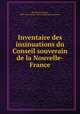 Inventaire des insinuations du Conseil souverain de la Nouvelle-France, Roy, Pierre Georges, 1870-,New France. Conseil superieur de Quebec 