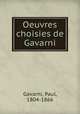Oeuvres choisies de Gavarni, Gavarni, Paul, 1804-1866 