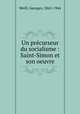 Un prcurseur du socialisme : Saint-Simon et son oeuvre, Weill, Georges, 1865-1944 