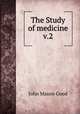 The Study of medicine v.2, John Mason Good 