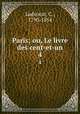Paris; ou, Le livre des cent-et-un. 4, Ladvocat, C., 1790-1854 