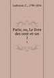 Paris; ou, Le livre des cent-et-un. 1, Ladvocat, C., 1790-1854 