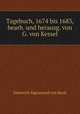 Tagebuch, 1674 bis 1683, bearb. und herausg. von G. von Kessel, Dieterich Sigismund von Buch 