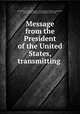 Message from the President of the United States, transmitting, United States. Commissioner to International Fisheries Exhibition, Bergen, 1898,Collins, Joseph William, 1839-1904 