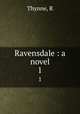 Ravensdale : a novel. 1, Thynne, R 