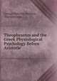 Theophrastus and the Greek Physiological Psychology Before Aristotle, George Malcolm Stratton, Theophrastus 