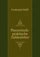 Theoretisch-praktische Zahlenlehre, Ferdinand Wolff 