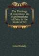 The Theology of Inventions: Or, Manifestations of Deity in the Works of Art, John Blakely 