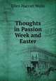 Thoughts in Passion Week and Easter, Ellen Harriet Wells 