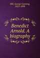 Benedict Arnold. A biography, Hill, George Canning, 1825-1898 