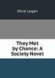 They Met by Chance: A Society Novel, Olive Logan 