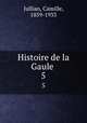 Histoire de la Gaule . 5, Jullian, Camille, 1859-1933 