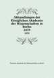 Abhandlungen der Kniglichen Akademie der Wissenschaften in Berlin. 1839, Deutsche Akademie der Wissenschaften zu Berlin 