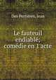 Le fauteuil endiabl; comdie en 1 acte, 