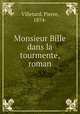 Monsieur Bille dans la tourmente, roman, Villetard, Pierre, 1874- 