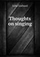 Thoughts on singing, John Gothard 