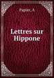 Lettres sur Hippone, Papier, A 