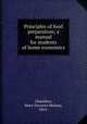 Principles of food preparation; a manual for students of home economics, Chambers, Mary Davoren Molony, 1864- 