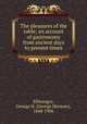 The pleasures of the table; an account of gastronomy from ancient days to present times, Ellwanger, George H. (George Herman), 1848-1906 